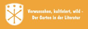 Mehr über den Artikel erfahren Verwunschen, kultiviert, wild – Der Garten in der Literatur